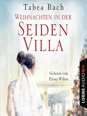cover image of Weihnachten in der Seidenvilla--Eine Geschichte im Veneto--Seidenvilla-Saga, Teil 4